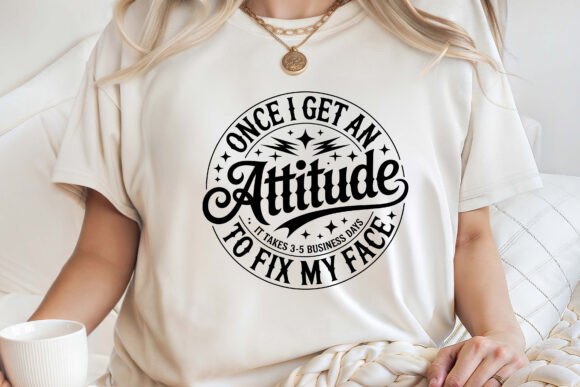 Review: Once I Get an Attitude SVG PNG for Embroidery
